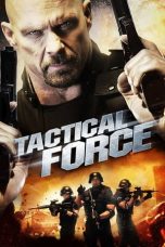 Nonton Film Tactical Force (2011) Terbaru