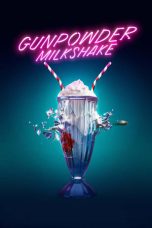 Nonton Film Gunpowder Milshake (2021) Terbaru