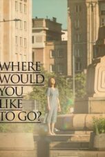 Nonton Film Where Would You Like to Go? (2023) Terbaru