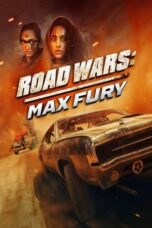 Nonton Film Road Wars: Max Fury (2024) Terbaru