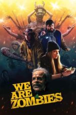 Nonton Film We Are Zombies (2024) Terbaru